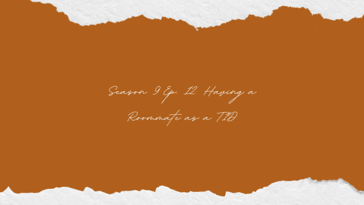 Season 9 Ep. 12: Having a Roommate as a Type 1&nbsp;Diabetic