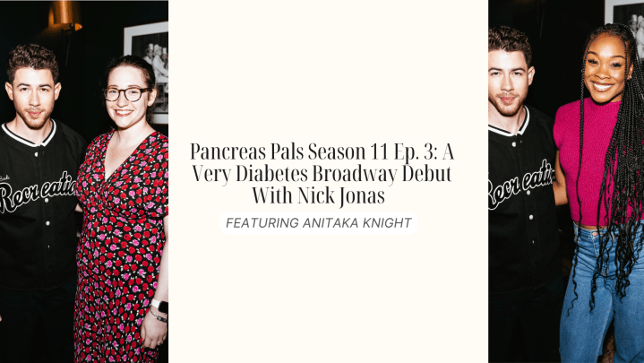 Season 11 Ep. 3: A Very Diabetic Broadway Debut With Nick&nbsp;Jonas